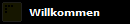Willkommen