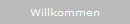 Willkommen